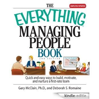 The Everything Managing People Book: Quick And Easy Ways to Build, Motivate, And Nurture a First-rate Team (Everything®) [Kindle-editie]
