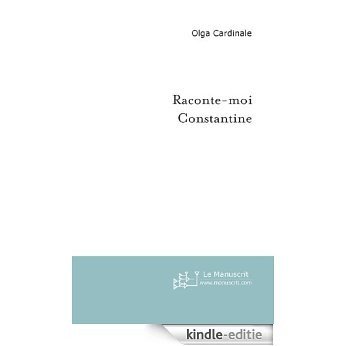 Raconte-moi Constantine (ESSAI ET DOC) [Kindle-editie]