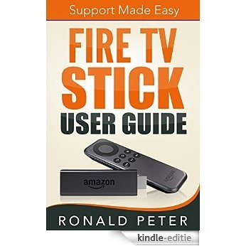 Fire TV Stick User Guide: Support Made Easy (Streaming Devices Book 2) (English Edition) [Kindle-editie]