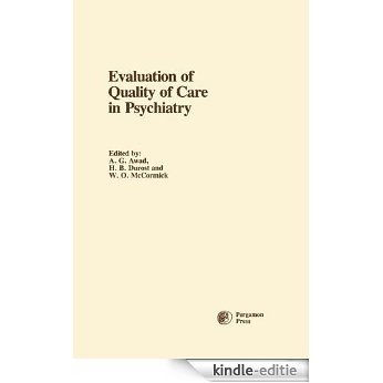 Evaluation of Quality of Care in Psychiatry: Proceedings of a Symposium Held at the Queen Street Mental Health Centre, Toronto, Canada, 1979 [Kindle-editie]