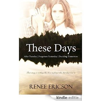 These Days Series: After Tuesday | Forgotten Yesterday | Deciding Tomorrow (English Edition) [Kindle-editie]