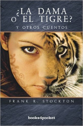 La Dama O el Tigre? y Otros Cuentos = The Lady or the Tiger? and Other Tales