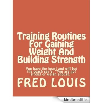 Training Routines For Gaining Weight And Building Strength (English Edition) [Kindle-editie]