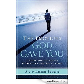 The Emotions God Gave You: A Guide for Catholics to Healthy & Holy Living (English Edition) [Kindle-editie]