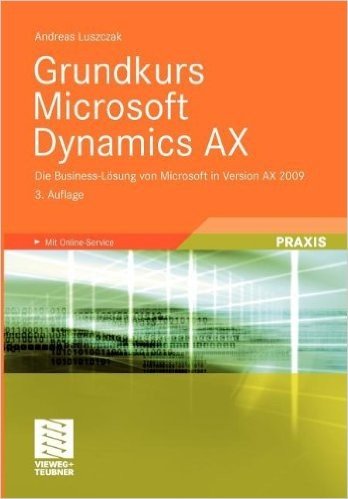 Grundkurs Microsoft Dynamics Ax: Die Business-L Sung Von Microsoft in Version Ax 2009