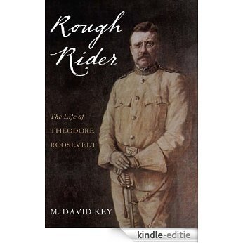 Rough Rider: The Life of Teddy Roosevelt [Kindle-editie]