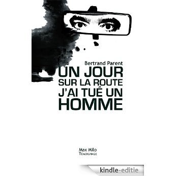 Un jour sur la route j'ai tué un homme (Témoignage) (French Edition) [Kindle-editie]