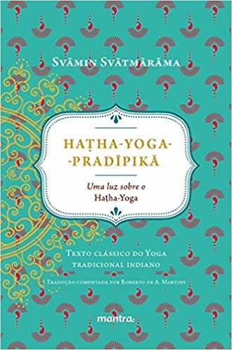 Haṭha-Yoga-Pradīpikā: Uma luz sobre o hatha-yoga
