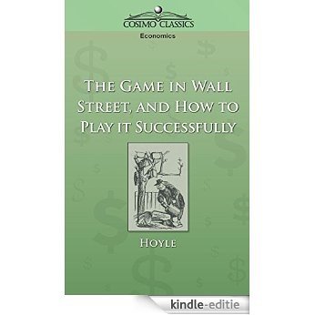 The Game In Wall Street and How To Play It Successfully [Kindle-editie]