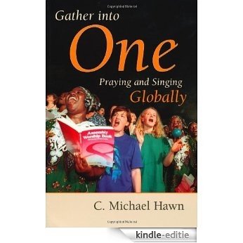 Gather Into One: Praying and Singing Globally (Calvin Institute of Christian Worship Liturgical Studies Series) [Kindle-editie] beoordelingen
