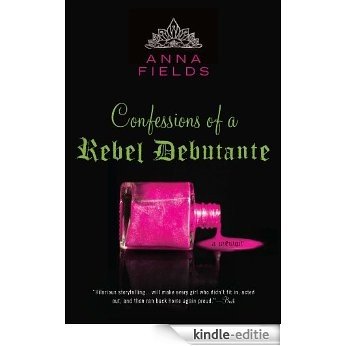Confessions of a Rebel Debutante: A Memoir [Kindle-editie]