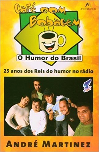 Café com Bobagem. 25 Anos dos Reis do Humor no Rádio