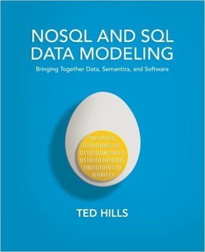 NOSQL and SQL Data Modeling: Bringing Together Data, Semantics, and Software