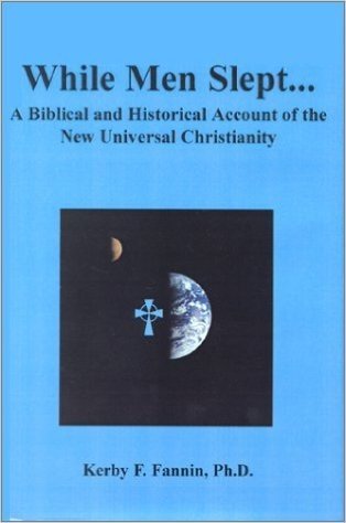While Men Slept... a Biblical and Historical Account of the New Universal Christianity, Second Edition