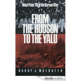 From the Hudson to the Yalu: West Point '49 in the Korean War (Williams-Ford Texas A&M University Military History Series) [Kindle-editie]