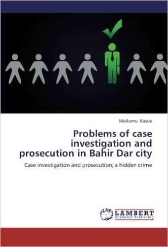 Problems of Case Investigation and Prosecution in Bahir Dar City
