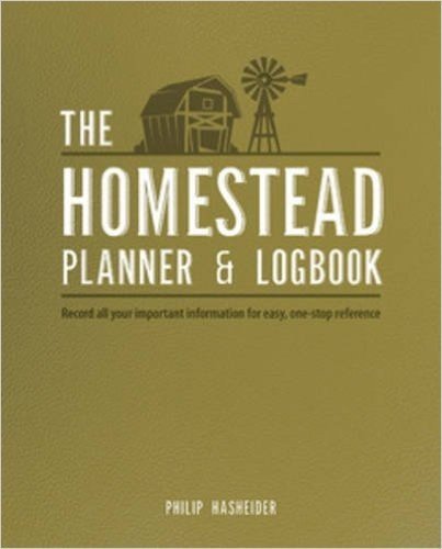 The Homestead Planner & Logbook: Record All Your Important Information for Easy, One-Stop Reference