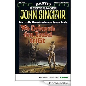 John Sinclair - Folge 0654: Wo Deborah den Teufel trifft (German Edition) [Kindle-editie]