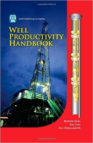 Well Productivity Handbook: Vertical, Fractured, Horizontal, Multilateral, and Intelligent Wells [With CDROM]