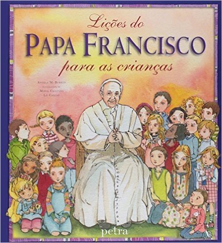Lições do Papa Francisco Para as Crianças