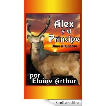 Alex y el Principe (Dime Alejandro nº 1) (Spanish Edition) [Kindle-editie]