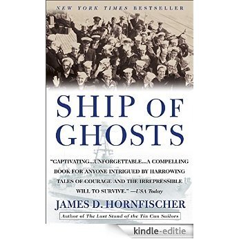 Ship of Ghosts: The Story of the USS Houston, FDR's Legendary Lost Cruiser, and the Epic Saga of her Survivors [Kindle-editie]