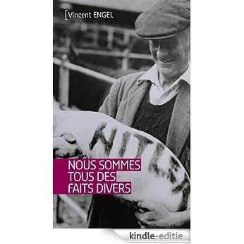 Nous sommes tous des faits divers: Nouvelles (Tranches de vie) (French Edition) [Kindle-editie]