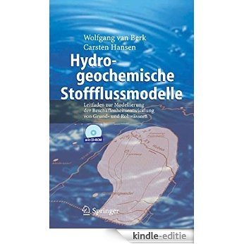 Hydrogeochemische Stoffflussmodelle: Leitfaden zur Modellierung der Beschaffenheitsentwicklung von Grund- und Rohwässern [Print Replica] [Kindle-editie]