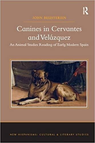 indir Canines in Cervantes and Velázquez: An Animal Studies Reading of Early Modern Spain (New Hispanisms: Cultural and Literary Studies)