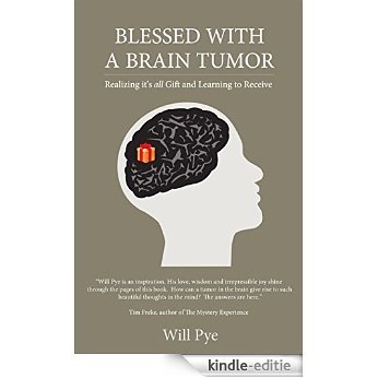 Blessed With a Brain Tumor: Realizing it's all Gift and Learning to Receive (English Edition) [Kindle-editie]