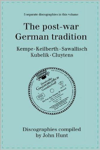 The Post-War German Tradition. 5 Discographies. Rudolf Kempe, Joseph Keilberth, Wolfgang Sawallisch, Rafael Kubelik, Andre Cluytens. [1996].