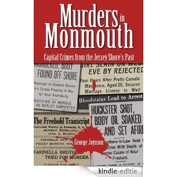 Murders in Monmouth: Capital Crimes from the Jersey Shore's Past (English Edition) [Kindle-editie]