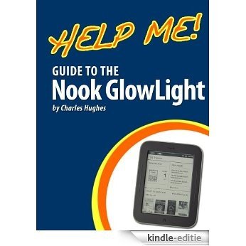 Help Me! Guide to the Nook GlowLight: Step-by-Step User Guide for Barnes and Noble's First Backlit eReader (English Edition) [Kindle-editie]