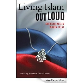 Living Islam Out Loud: American Muslim Women Speak [Kindle-editie] beoordelingen