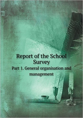 Report of the School Survey Part 1. General Organisation and Management
