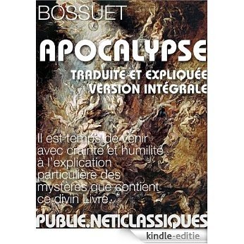 L'Apocalypse: - le grand texte prophétique, traduit et commenté par Bossuet, un monument de notre langue - (Nos Classiques) [Kindle-editie]