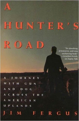 A Hunter's Road: A Journey with Gun and Dog Across the American Uplands (An Owl Book)