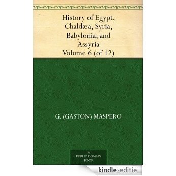 History of Egypt, Chaldæa, Syria, Babylonia, and Assyria, Volume 6 (of 12) (English Edition) [Kindle-editie] beoordelingen