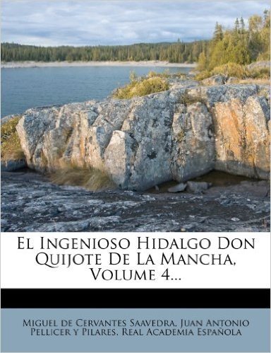El Ingenioso Hidalgo Don Quijote de La Mancha, Volume 4...