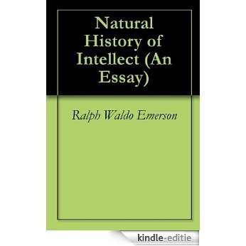 Natural History of Intellect (An Essay) (English Edition) [Kindle-editie]