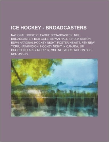 Ice Hockey - Broadcasters: National Hockey League Broadcaster, NHL Broadcaster, Bob Cole, Bryan Hall, Chuck Kaiton, ESPN National Hockey Night, F baixar