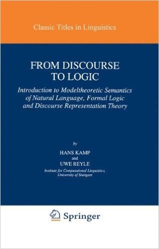 From Discourse to Logic: Introduction to Model-Theoretic Semantics of Natural Language, Formal Logic and Discourse Representation Theory