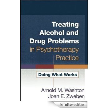 Treating Alcohol and Drug Problems in Psychotherapy Practice: Doing What Works [Kindle-editie]