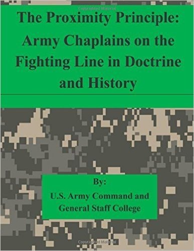 The Proximity Principle: Army Chaplains on the Fighting Line in Doctrine and History