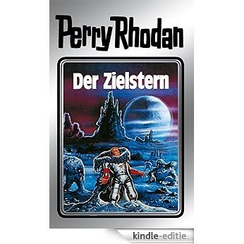 Perry Rhodan 13: Der Zielstern (Silberband): Erster Band des Zyklus "Die Posbis" (Perry Rhodan-Silberband) [Kindle-editie]