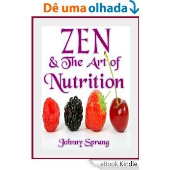 Zen and The Art of Nurition (English Edition) [eBook Kindle]