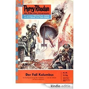 Perry Rhodan 88: Der Fall Kolumbus (Heftroman): Perry Rhodan-Zyklus "Atlan und Arkon" (Perry Rhodan-Erstauflage) (German Edition) [Kindle-editie]