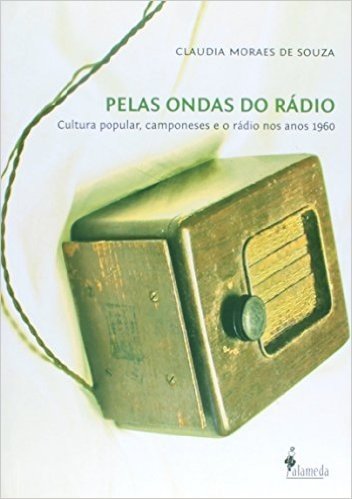 Pelas Ondas do Rádio. Cultura Popular, Camponeses e o Rádio Nos