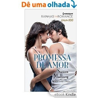 Promessa de Amor - Harlequin Rainhas do Romance Ed.100 [eBook Kindle]