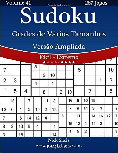 Sudoku Grades de Varios Tamanhos Versao Ampliada - Facil Ao Extremo - Volume 41 - 267 Jogos